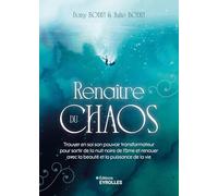 Renaître du chaos: Trouver en soi son pouvoir transformateur pour sortir de la nuit noire de l'âme et renouer avec la beauté et la puissance de la vie