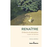 Renaître Enfance et éducation à partir de Spinoza - Pascal Sévérac - Hermann - broché - Etude
