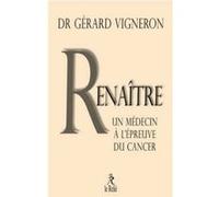 Renaître - Les choix d'un médecin face à son cancer