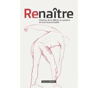 Renaître: L'histoire de la difficile acceptation de mon homosexualité