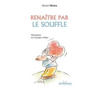 Renaître par le souffle : Dynamiser ses énergies vitales