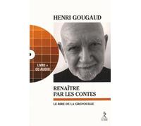 Renaitre par les contes : le rire de la grenouille La transformation par les contes. Livre avec CD - Henri Gougaud - Du Relie Eds - Livre CD - Guide CD