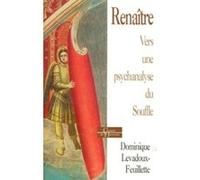 Renaître - Vers une psychanalyse du Souffle Dominique Levadoux-Feuillette (Auteur)