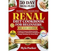 Renal Diet Cookbook for Beginners: 2000 Days of Kidney Friendly Recipes and Meal Plans for Chronic Kidney Disease, Low Sodium Cooking for Seniors and CKD Stage 3 & 4