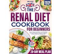 Renal Diet Cookbook for Beginners: Easy & Tasty Low-Sodium, Low-Potassium and Low-Phosphorus Recipes to Support Kidney Health and Manage CKD. Includes a 28-Day Meal Plan