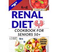 RENAL DIET COOKBOOK FOR SENIORS 50+ 2000+ days of delicious: Simple Kidney-Friendly Meals for Seniors with CKD:Easy Low-Sodium and Low-Potassium Recipes to Support Kidney Health after 50 daily meals