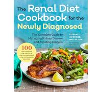 Renal Diet Cookbook for the Newly Diagnosed: The Complete Guide to Managing Kidney Disease and Avoiding Dialysis