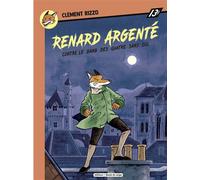 RENARD ARGENTÉ contre le gang des quatre sans cul - Clément Rizzo - Boule De Neige Editions - broché - Bande dessinée jeunesse