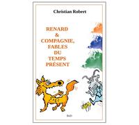 Renard et compagnie, Fables du temps présent Édition augmentée et illustrée - Christian Robert - Books On Demand - broché - Poésie
