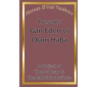 Renas B'nai Yaakov Presents Gan Eden vs Olam HaBa