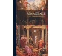 Renascence: The Sculptured Tombs Of The Fifteenth Century In Rome, With Chapters On The Previous Centuries From 1100