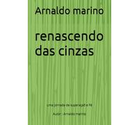 RENASCENDO DAS CINZAS: UMA JORNADA DE ESPERANÇA E FÉ