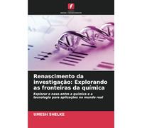 Renascimento da investigação: Explorando as fronteiras da química: Explorar o nexo entre a química e a tecnologia para aplicações no mundo real
