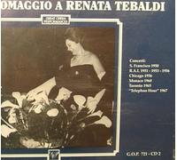 Renata Tebaldi - Renata Tebaldi: Omaggio A Renata Tebaldi; Concerti 1950/1967
