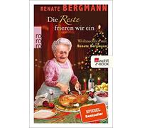 Renate Bergmann Die Reste frieren wir ein: Weihnachten mit Renate Bergma (Poche)