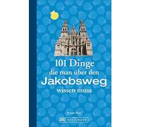 Renate Florl Jakobsweg Infos: 101 Dinge, die man über den Jakobsweg wiss (Poche)