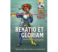 Renatio et Gloriam: Miniature Battles Between 1494 and 1721