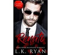 Renato A Hate to love Marriage of Convenience Dark Mafia Billionaire Romance - L.K. Ryan - 304 Publishing Company - Livre en Anglais L.K. RyanL.K. Ryan (Auteur)