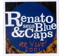 Renato & Blue Caps - Ao Vivo 2001