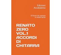 RENATO ZERO VOL.1 ACCORDI DI CHITARRA: 19 brani da suonare in modo facile