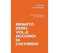 RENATO ZERO VOL.2 ACCORDI DI CHITARRA: 19 brani da suonare in modo facile