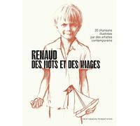 Renaud, Des Mots Et Des Images - 20 Chansons Illustrées Par Des Artistes Contemporains