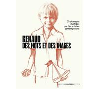 Renaud, Des Mots Et Des Images - 20 Chansons Illustrées Par Des Artistes Contemporains