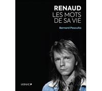 Renaud - Les mots de sa vie - Bernard Pascuito - Leduc Pop Culture - broché - Biographie