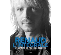 Renaud - L'intégrale L'histoire de tous ses disques - Baptiste Vignol - Epa Eds - relié - Beau livre