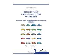Renault Flins, une page d'histoire automobile L'usine symbole des mutations d'une industrie 1980-2010 - Vincent Leglaive - L'harmattan - broché - Essai