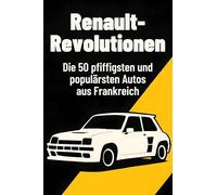 Renault-Revolutionen: Die 50 pfiffigsten und populärsten Autos aus Frankreich
