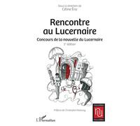 Rencontre au Lucernaire Concours de la nouvelle du Lucernaire - Céline Ena - L'harmattan - broché - Nouvelles