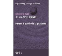 Rencontre avec Alain-Noël Henri - Penser à partir de la pratique
