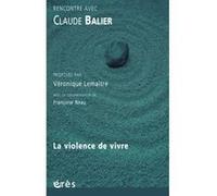Rencontre avec Claude Balier - La violence de vivre Véronique Lemaitre (Auteur)