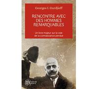 Rencontre avec des hommes remarquables: Un livre majeur sur la voie de la connaissance perdue