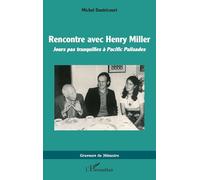 Rencontre avec Henry Miller: Jours pas tranquilles à Pacific Palisades