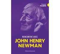 Rencontre avec John Henry Newman - Emmanuel Tourpe - Emmanuel Eds De L' - broché - Essai