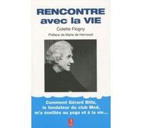 Rencontre avec la vie Colette Flogny (Auteur), Marie De Hennezel (Préface)