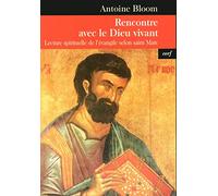Rencontre Avec Le Dieu Vivant - Lecture Spirituelle De L'évangile Selon Saint Marc