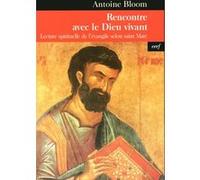 Rencontre Avec Le Dieu Vivant - Lecture Spirituelle De L'évangile Selon Saint Marc