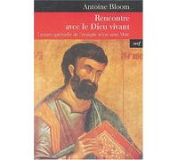 Rencontre avec le Dieu vivant : Lecture spirituelle de l'évangile selon saint Marc de Bloom. Antoine (2004) Broché