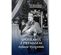 Rencontre avec le Primat Stefan Wyszyński - Waldemar Rozynkowski (Literatur, Religion auf Polnisch)