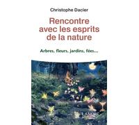 Rencontre avec les esprits de la nature - Arbres, fleurs, jardins, fées…