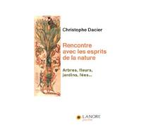 Rencontre avec les esprits de la nature: Arbres, fleurs, jardins, fées...
