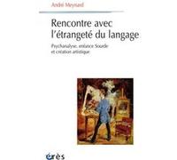 Rencontre avec l'étrangeté du langage André Meynard (Auteur)