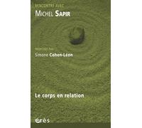 Rencontre avec Michel Sapir Le corps en relaxation - Simone Cohen-Leon - Eres - broché - Entretien