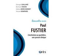Rencontre avec Paul Fustier Bertrand Ravon (Auteur), Georges Gaillard (Auteur), Vincent Bompard (Auteur), Hélène Borie-Bonnet (Auteur)