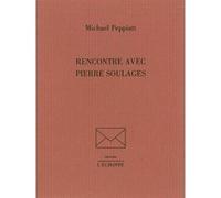 Rencontre Avec Pïerre Soulages Michael Peppiatt (Auteur)