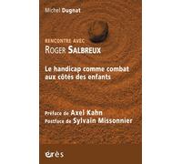 Rencontre avec Roger Salbreux Le handicap comme combat aux cotes des enfants - Michel Dugnat - Eres - broché - Essai