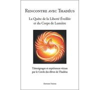 Rencontre avec Thadéus - La Quête de la Liberté Eveillée et du Corps de Lumière - Cercle des élèves de Thadéus - Teletes - broché - Essai